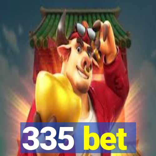 335 bet